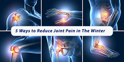 5 Ways to Reduce Joint Pain in the Winter